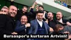 Bursaspor’u kurtaran Artvinli!