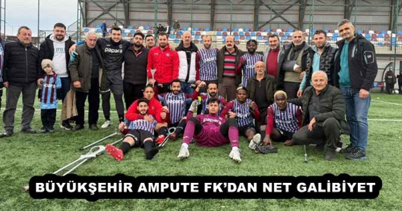 BÜYÜKŞEHİR AMPUTE FK’DAN NET GALİBİYET