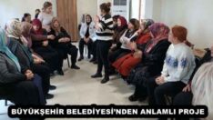 BÜYÜKŞEHİR BELEDİYESİ’NDEN ANLAMLI PROJE 