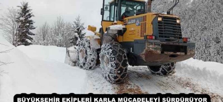 BÜYÜKŞEHİR EKİPLERİ KARLA MÜCADELEYİ SÜRDÜRÜYOR