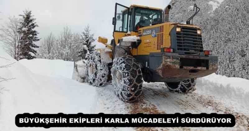 BÜYÜKŞEHİR EKİPLERİ KARLA MÜCADELEYİ SÜRDÜRÜYOR