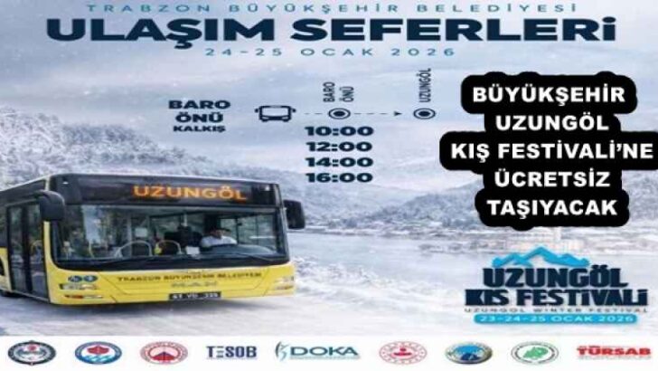 BÜYÜKŞEHİR UZUNGÖL KIŞ FESTİVALİ’NE ÜCRETSİZ TAŞIYACAK