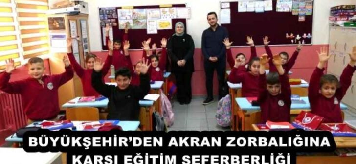 BÜYÜKŞEHİR’DEN AKRAN ZORBALIĞINA KARŞI EĞİTİM SEFERBERLİĞİ