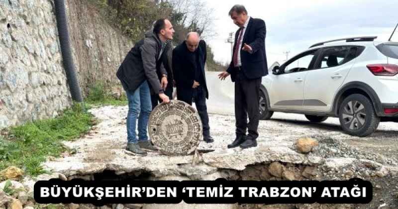 BÜYÜKŞEHİR’DEN ‘TEMİZ TRABZON’ ATAĞI 
