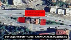 BÜYÜKŞEHİR’DEN TRAFİĞİ RAHATLATACAK DÜZENLEME