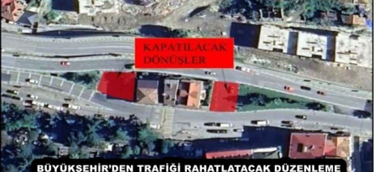 BÜYÜKŞEHİR’DEN TRAFİĞİ RAHATLATACAK DÜZENLEME