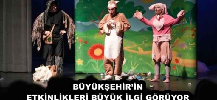 BÜYÜKŞEHİR’İN ETKİNLİKLERİ BÜYÜK İLGİ GÖRÜYOR