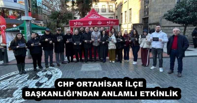CHP ORTAHİSAR İLÇE BAŞKANLIĞI’NDAN ANLAMLI ETKİNLİK
