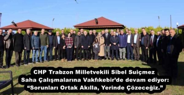 CHP Trabzon Milletvekili Sibel Suiçmez Saha Çalışmalarına Vakfıkebir’de devam ediyor: “Sorunları Ortak Akılla, Yerinde Çözeceğiz.”
