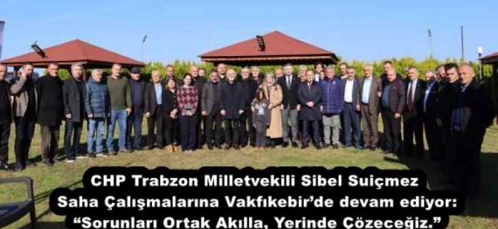 CHP Trabzon Milletvekili Sibel Suiçmez Saha Çalışmalarına Vakfıkebir’de devam ediyor: “Sorunları Ortak Akılla, Yerinde Çözeceğiz.”