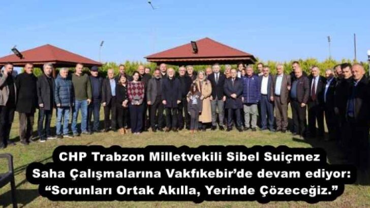 CHP Trabzon Milletvekili Sibel Suiçmez Saha Çalışmalarına Vakfıkebir’de devam ediyor: “Sorunları Ortak Akılla, Yerinde Çözeceğiz.”