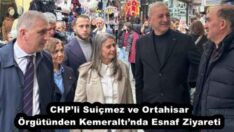 CHP’li Suiçmez ve Ortahisar Örgütünden Kemeraltı’nda Esnaf Ziyareti