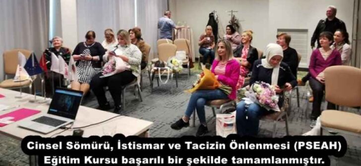 Cinsel Sömürü, İstismar ve Tacizin Önlenmesi (PSEAH) Eğitim Kursu başarılı bir şekilde tamamlanmıştır.