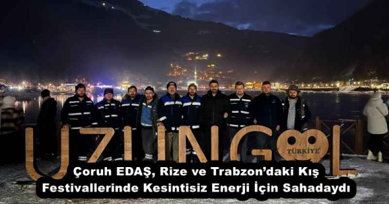 Çoruh EDAŞ, Rize ve Trabzon’daki Kış Festivallerinde Kesintisiz Enerji İçin Sahadaydı