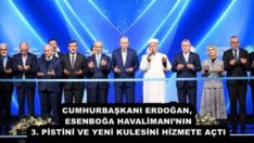 CUMHURBAŞKANI ERDOĞAN, ESENBOĞA HAVALİMANI’NIN 3. PİSTİNİ VE YENİ KULESİNİ HİZMETE AÇTI