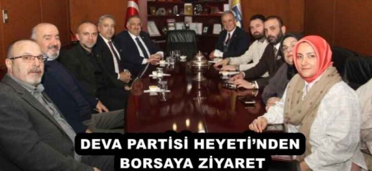 DEVA PARTİSİ HEYETİ’NDEN BORSAYA ZİYARET