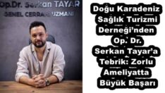 Doğu Karadeniz Sağlık Turizmi Derneği’nden Op. Dr. Serkan Tayar’a Tebrik: Zorlu Ameliyatta Büyük Başarı