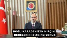 DOĞU KARADENİZ’İN HIRÇIN  DERELERİNİ DİZGİNLİYORUZ