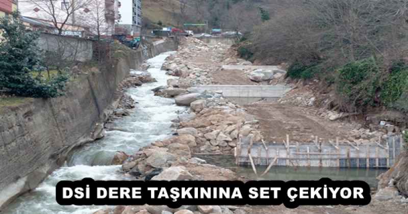 DSİ DERE TAŞKININA SET ÇEKİYOR
