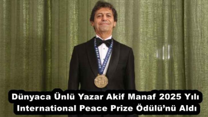 Dünyaca Ünlü Yazar Akif Manaf 2025 Yılı International Peace Prize Ödülü’nü Aldı