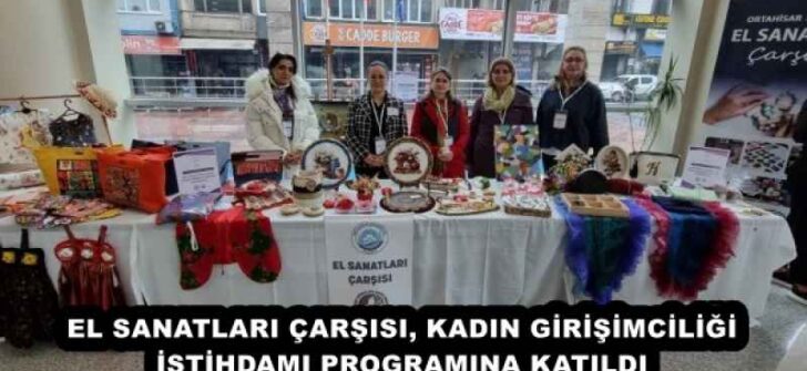 EL SANATLARI ÇARŞISI, KADIN GİRİŞİMCİLİĞİ İSTİHDAMI PROGRAMINA KATILDI