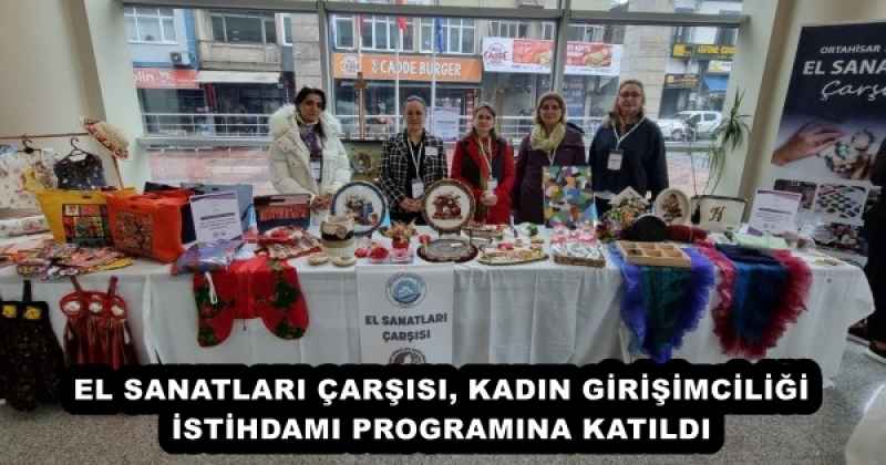EL SANATLARI ÇARŞISI, KADIN GİRİŞİMCİLİĞİ İSTİHDAMI PROGRAMINA KATILDI
