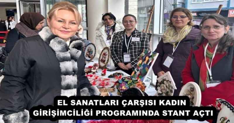 EL SANATLARI ÇARŞISI KADIN GİRİŞİMCİLİĞİ PROGRAMINDA STANT AÇTI