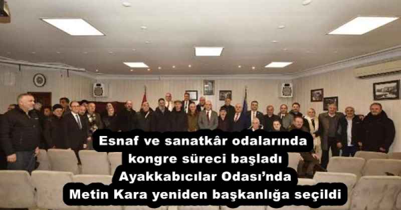 esnaf_ve_sanatkr_odalarinda_kongre_sureci_basladi_ayakkabicilar_odasinda_metin_kara_yeniden_baskanliga_secildi_h56221_952b2 Esnaf ve sanatkâr odalarında kongre süreci başladı Ayakkabıcılar Odası’nda Metin Kara yeniden başkanlığa seçildi