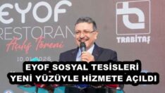 EYOF SOSYAL TESİSLERİ YENİ YÜZÜYLE HİZMETE AÇILDI