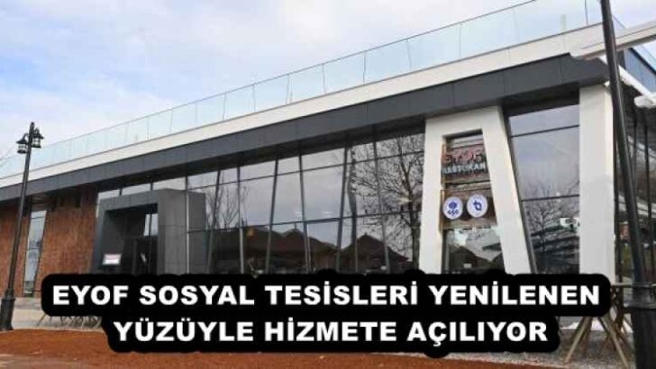 EYOF SOSYAL TESİSLERİ YENİLENEN YÜZÜYLE HİZMETE AÇILIYOR