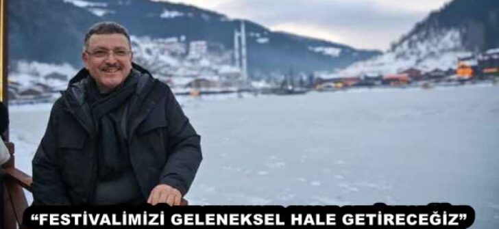 “FESTİVALİMİZİ GELENEKSEL HALE GETİRECEĞİZ”