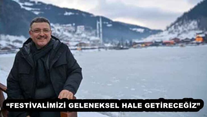 “FESTİVALİMİZİ GELENEKSEL HALE GETİRECEĞİZ”