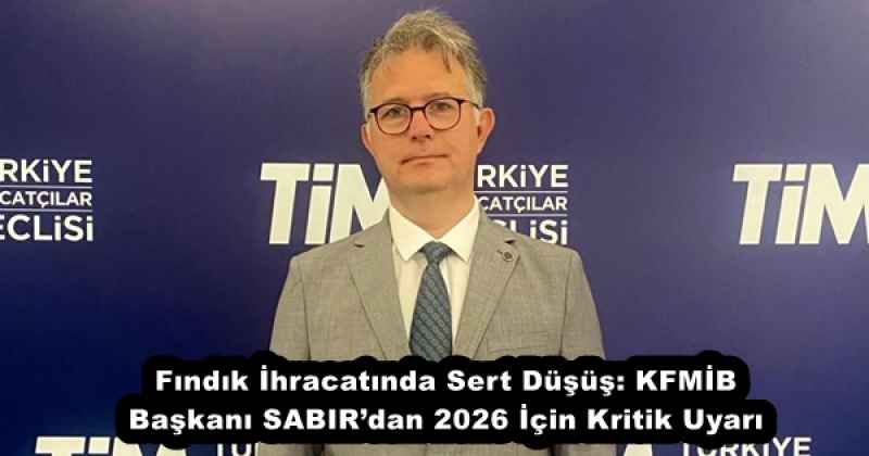 findik_ihracatinda_sert_dusus_kfmib_baskani_sabirdan_2026_icin_kritik_uyari_h56283_bc485 Fındık İhracatında Sert Düşüş: KFMİB Başkanı SABIR’dan 2026 İçin Kritik Uyarı