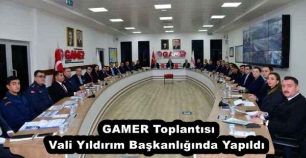 GAMER Toplantısı Vali Yıldırım Başkanlığında Yapıldı 