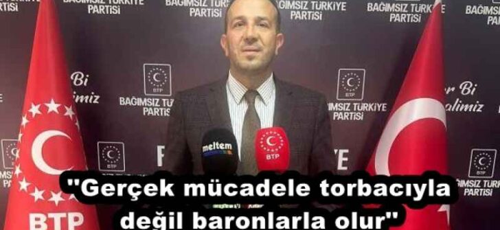 ”Gerçek mücadele torbacıyla değil baronlarla olur”