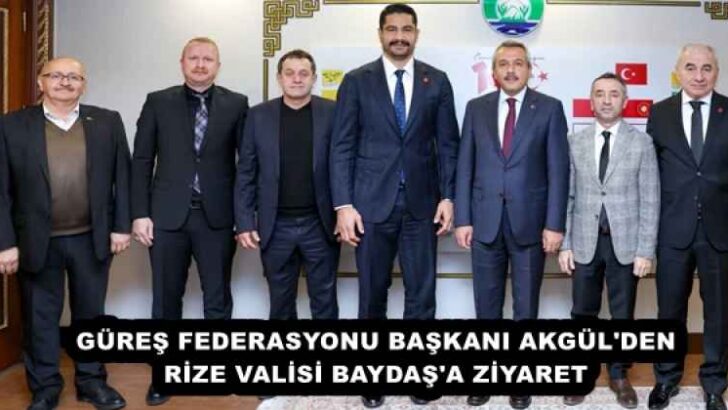 GÜREŞ FEDERASYONU BAŞKANI AKGÜL’DEN RİZE VALİSİ BAYDAŞ’A ZİYARET
