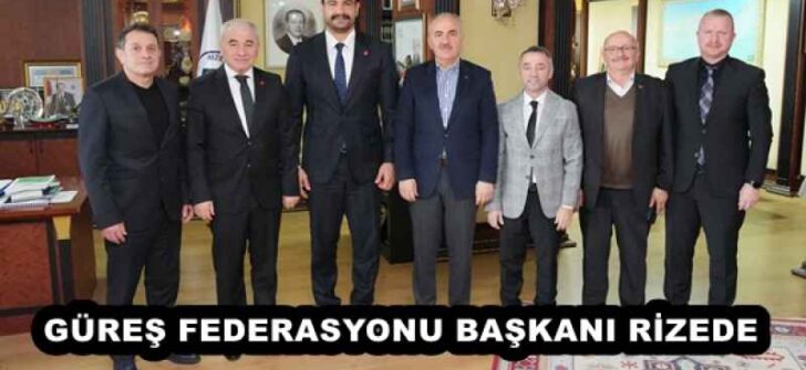 GÜREŞ FEDERASYONU BAŞKANI RİZEDE