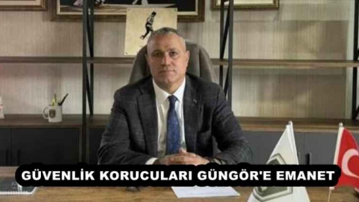 GÜVENLİK KORUCULARI GÜNGÖR’E EMANET 