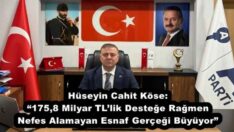 Hüseyin Cahit Köse: “175,8 Milyar TL’lik Desteğe Rağmen Nefes Alamayan Esnaf Gerçeği Büyüyor”