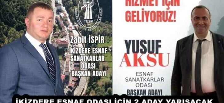 İKİZDERE ESNAF ODASI İÇİN 2 ADAY YARIŞACAK