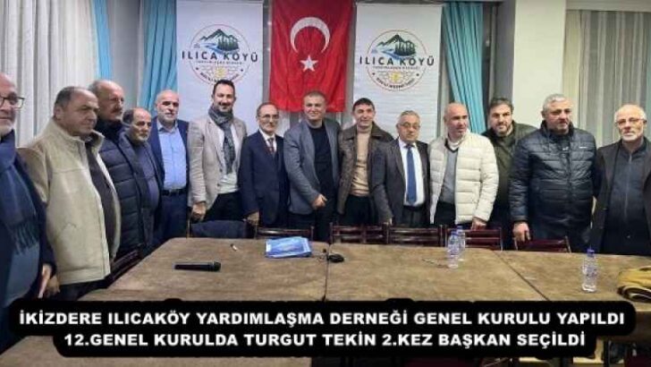 İKİZDERE ILICAKÖY YARDIMLAŞMA DERNEĞİ GENEL KURULU YAPILDI 12.GENEL KURULDA TURGUT TEKİN 2.KEZ BAŞKAN SEÇİLDİ
