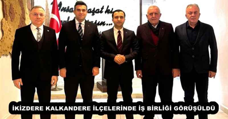 İKİZDERE KALKANDERE İLÇELERİNDE İŞ BİRLİĞİ GÖRÜŞÜLDÜ