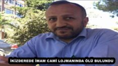 İKİZDEREDE İMAM CAMİ LOJMANINDA ÖLÜ BULUNDU