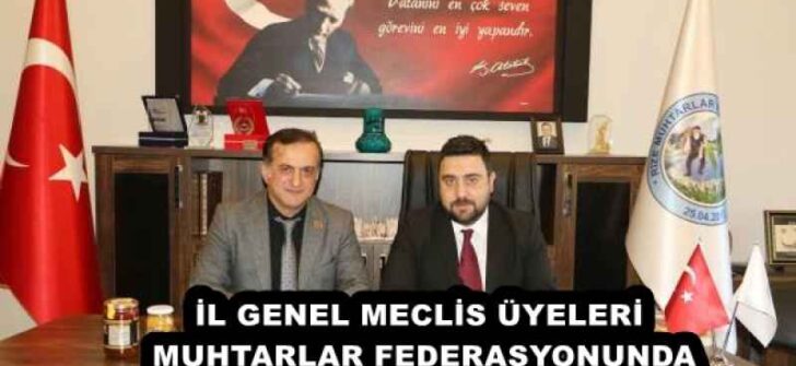 İL GENEL MECLİS ÜYELERİ MUHTARLAR FEDERASYONUNDA