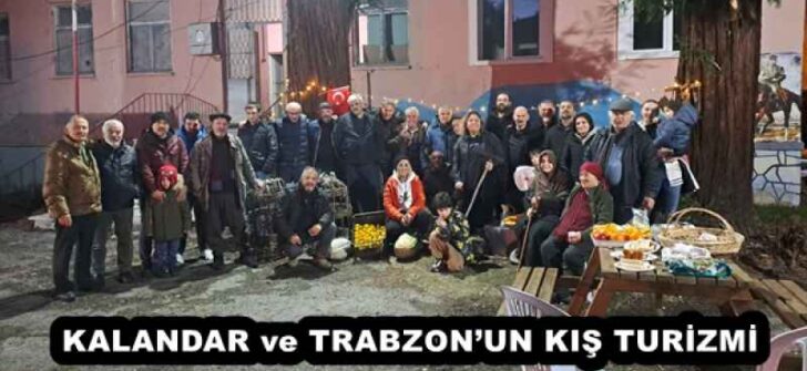 KALANDAR ve TRABZON’UN KIŞ TURİZMİ