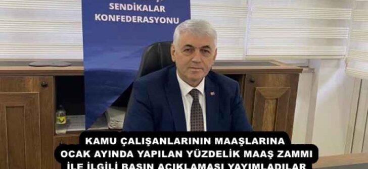 KAMU ÇALIŞANLARININ MAAŞLARINA OCAK AYINDA YAPILAN YÜZDELİK MAAŞ ZAMMI İLE İLGİLİ BASIN AÇIKLAMASI YAYIMLADILAR