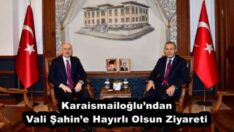 Karaismailoğlu’ndan Vali Şahin’e Hayırlı Olsun Ziyareti