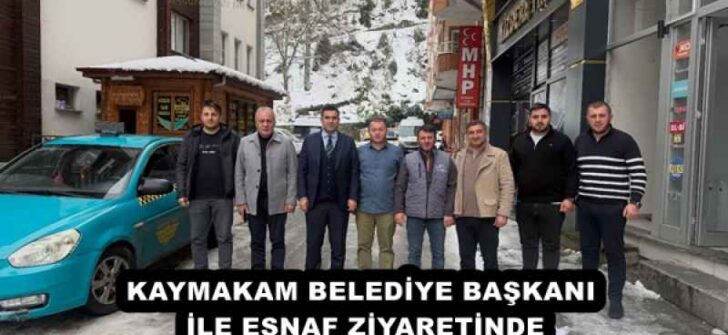 KAYMAKAM BELEDİYE BAŞKANI İLE ESNAF ZİYARETİNDE