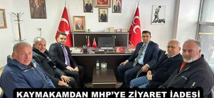 KAYMAKAMDAN MHP’YE ZİYARET İADESİ