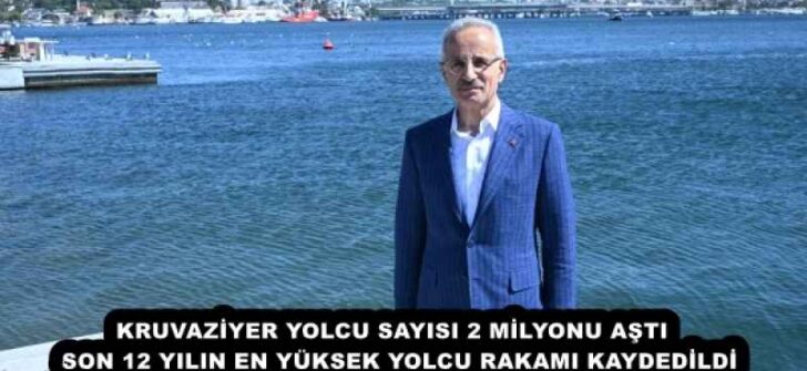 KRUVAZİYER YOLCU SAYISI 2 MİLYONU AŞTI  SON 12 YILIN EN YÜKSEK YOLCU RAKAMI KAYDEDİLDİ